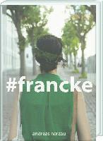 Andreas Herzau - #Francke: Ein Fotografischer Essay Von Andreas Herzau Uber Die Franckeschen Stiftungen, Inbunden. Tillgänglighet: Lägg i varukorg