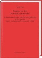 Sarah Patt - Studien Zu Den 'Formulae Imperiales': Urkundenkonzeption Und Formulargebrauch in Der Kanzlei Kaiser Ludwigs Des Frommen (814-840), Inbunden. Tillgänglighet: Lägg i varukorg