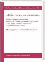 Christoph Schmitt-Maass - 'Gottes Furcht' Und 'Honnetete: Die Erziehungsinstruktionen Fur Friedrich Wilhelm I. Von Brandenburg-Preussen Durch August Hermann Francke Und Gottfri, Inbunden