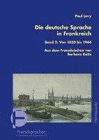 Paul Levy - Die Deutsche Sprache in Frankreich: Band 2: Von 1830 Bis 1944. Aus Dem Franzosischen Ubersetzt Und Bearbeitet Von Barbara Kaltz, Häftad. Tillgänglighet: Tillfälligt slut