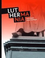Hole Rossler - Luthermania: Ansichten Einer Kultfigur, Inbunden