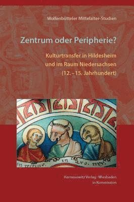 Monika E. Muller, Jens Reiche - Zentrum Oder Peripherie?: Kulturtransfer in Hildesheim Und Im Raum Niedersachsen (12. -15. Jahrhundert), Inbunden