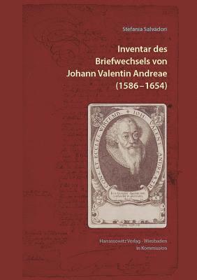 Stefania Salvadori - Inventar Des Briefwechsels Von Johann Valentin Andreae (1586 -1654), Inbunden