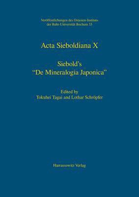 Lothar Schropfer, Tokuhei Tagai - Siebold's 'de Mineralogica Japonica': ACTA Sieboldiana X, Inbunden