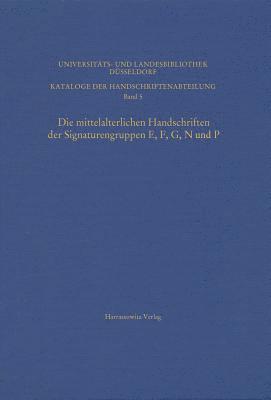 Anne Liewert, Irmgard Siebert - Die Mittelalterlichen Handschriften Der Signaturengruppen E, F, G, N Und P in Der Universitats- Und Landesbibliothek Dusseldorf, Inbunden