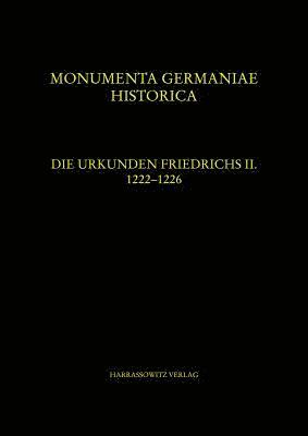 Klaus Hoflinger - Die Urkunden Friedrichs II.: Teil 5: 1222-1226, Inbunden