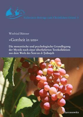 Winfried Buttner - Gottheit in Uns: Die Monastische Und Psychologische Grundlegung Der Mystik Nach Einer Uberlieferten Textkollektion Aus Dem Werk Des Sem'on D-Taibuteh, Inbunden