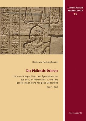 Daniel Von Recklinghausen - Die Philensis-Dekrete: Untersuchungen Uber Zwei Synodaldekrete Aus Der Zeit Ptolemaios' V. Und Ihre Geschichtliche Und Religiose Bedeutung, Inbunden