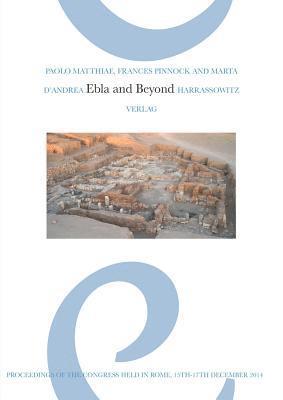 Marta D'Andrea, Paolo Matthiae - Ebla and Beyond: Ancient Near Eastern Studies After Fifty Years of Discoveries at Tell Mardikh: Proceedings of the International Congress Held in Rome, Inbunden. Tillgänglighet: Tillfälligt slut