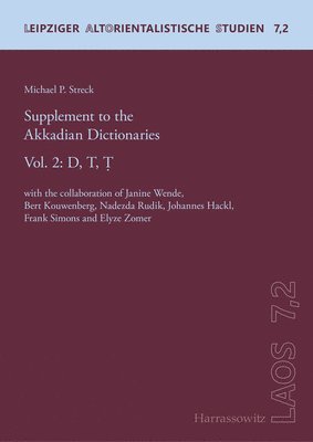 Michael P. Streck - Supplement to the Akkadian Dictionaries: Vol. 2: D, T, T. with the Collaboration of Janine Wende, Bert Kouwenberg, Nadezda Rudik, Johannes Hackl, Fran, Häftad
