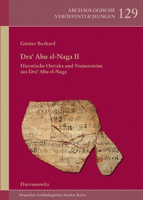 Gunter Burkard - Dra' Abu El-Naga II: Hieratische Ostraka Und Namensteine Aus Dra' Abu El-Naga, Inbunden