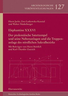 Horst Jaritz, Ewa Laskowska-Kusztal - Elephantine XXXVI. Der Ptolemaische Satettempel Und Seine Nebenanlagen Und Die Treppenanlage Des Nordlichen Sakralbezirks, Inbunden