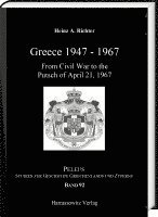 Heinz A. Richter - Greece 1947-1967: From Civil War to the Putsch on April 21, 1967, Inbunden
