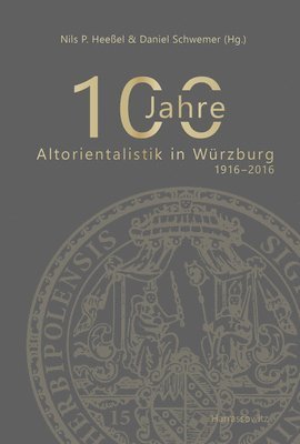 Nils P. Heessel, Daniel Schwemer - 100 Jahre Altorientalistik in Wurzburg: 1916-2016, Häftad. Tillgänglighet: Tillfälligt slut