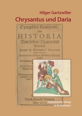 Karolin Freund - Hilger Gartzwiller: Chrysantus Und Daria, Häftad