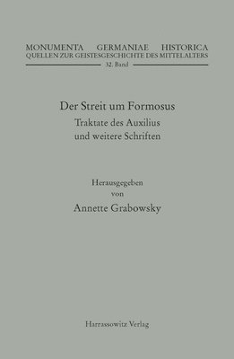Annette Grabowsky - Der Streit Um Formosus: Traktate Des Auxilius Und Weitere Schriften, Inbunden