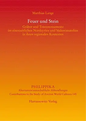 Matthias Lange - Feuer Und Stein: Graber Und Totenmonumente Im Eisenzeitlichen Nordsyrien Und Sudostanatolien in Ihren Regionalen Kontexten, Inbunden. Tillgänglighet: Lägg i varukorg