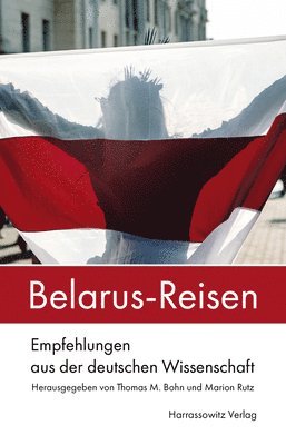 Thomas M. Bohn, Marion Rutz - Belarus-Reisen: Empfehlungen Aus Der Deutschen Wissenschaft, Häftad