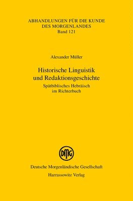 Alexander Muller - Historische Linguistik Und Redaktionsgeschichte: Spatbiblisches Hebraisch Im Richterbuch, Häftad