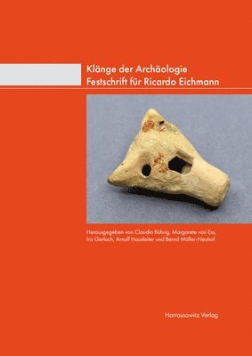Claudia Buhrig, Iris Gerlach - Klange Der Archaologie: Festschrift Fur Ricardo Eichmann, Inbunden