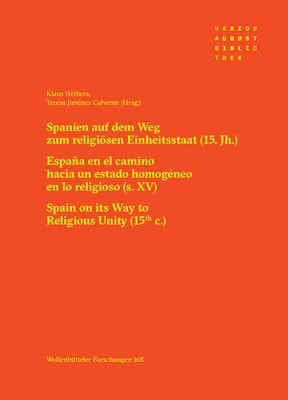 Teresa Jimenez Calvente, Klaus Herbers - Spanien Auf Dem Weg Zum Religiosen Einheitsstaat (15. Jh.) / Espana En El Camino Hacia Un Estado Homogeneo En Lo Religioso (S. XV) / Spain on Its Way, Inbunden