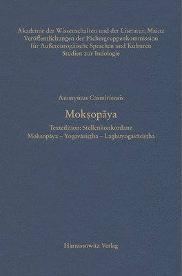 Anett Krause - Anonymus Casmiriensis. Moksopaya. Textedition: Stellenkonkordanz: Moksopaya - Yogavasistha - Laghuyogavasistha, Inbunden