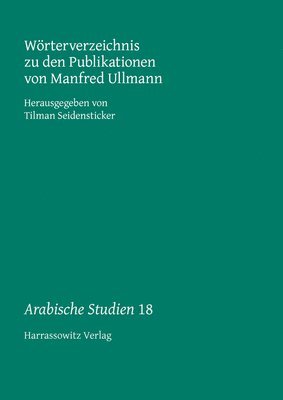 Tilman Seidensticker - Worterverzeichnis Zu Den Publikationen Von Manfred Ullmann, Häftad