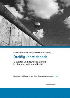 Magdalena Kardach, Ewa Pytel-Bartnik - Dreissig Jahre Danach: Mauerfall Und Deutsche Einheit in Literatur, Kultur Und Politik. Versuch Einer Bilanz, Inbunden