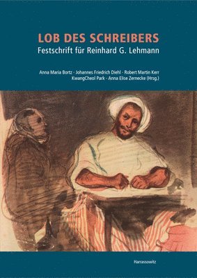 Anna Maria Bortz, Johannes Friedrich Diehl - Lob Des Schreibers: Festschrift Fur Reinhard G. Lehmann, Inbunden