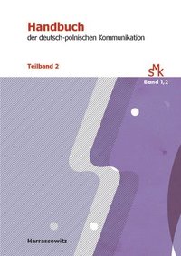 Von Literatur Bis Politik: Handbuch Der Deutsch-Polnischen Kommunikation. Teilband 2