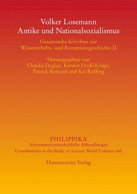 Claudia Deglau, Kerstin Dross-Krupe - Volker Losemann - Antike Und Nationalsozialismus: Gesammelte Schriften Zur Wissenschafts- Und Rezeptionsgeschichte II, Inbunden