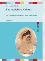 Danuta Gwizdalanka - Der Weibliche Vulcan: Die Pianistin Und Komponistin Maria Szymanowska, Häftad. Tillgänglighet: Lägg i varukorg