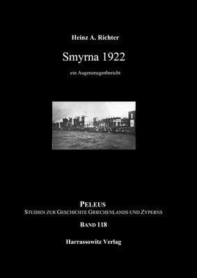 Heinz A. Richter - Smyrna 1922: Ein Augenzeugenbericht, Inbunden