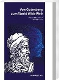 Von Gutenberg Zum World Wide Web: Aspekte Der Wirkungsgeschichte Von Gutenbergs Erfindung - Zur Neukonzeption Des Mainzer Gutenberg-Museums