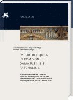 Adrian Bremenkamp, Tanja Michalsky - Importreliquien in ROM Von Damasus I. Bis Paschalis I.: Internationale Konferenz Deutsches Archaologisches Institut ROM -Bibliotheca Hertziana, Max-Pl, Inbunden