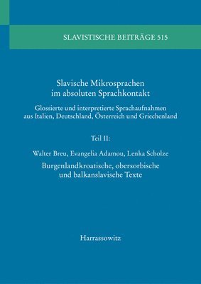 Evangelia Adamou, Walter Breu - Slavische Mikrosprachen Im Absoluten Sprachkontakt: Glossierte Und Interpretierte Sprachaufnahmen Aus Italien, Deutschland, Osterreich Und Griechenlan, Häftad