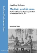 Medizin Und Mission: Die Neuendettelsauer Missionsgesellschaft in Neuguinea 1886 Bis 1919