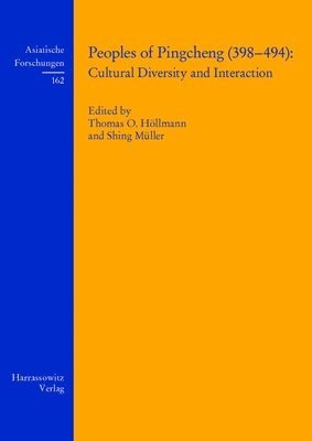 Thomas O. Hollmann, Shing Muller - Peoples of Pingcheng (398-494): Cultural Diversity and Interaction, Häftad