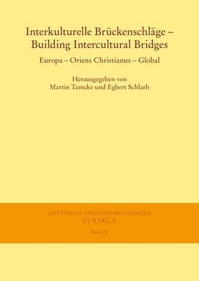 Egbert Schlarb, Martin Tamcke - Interkulturelle Bruckenschlage - Building Intercultural Bridges: Europa - Oriens Christianus - Global, Häftad