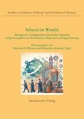 Scharia Im Wandel: Beitrage Zur Transformation Islamischer Autoritat Im Spannungsfeld Von Kodifikation, Migration Und Digitalisierung
