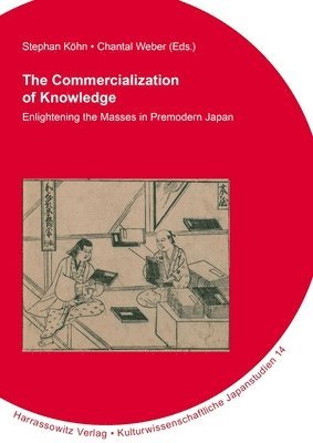Stephan Kohn, Chantal Weber - The Commercialization of Knowledge: Enlightening the Masses in Premodern Japan, Häftad. Tillgänglighet: Lägg i varukorg