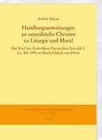 Andrei Macar - Handlungsanweisungen an Ostarabische Christen Zu Liturgie Und Moral: Der Brief Des Katholikos-Patriarchen Iso'yahb I. (Ca. 581-595) an Bischof Jakob V, Häftad
