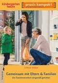 Gemeinsam mit Eltern & Familien. Die Zusammenarbeit zeitgem gestalten