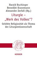 Liturgie - 'Werk Des Volkes'?: Gelebte Religiositat ALS Thema Der Liturgiewissenschaft