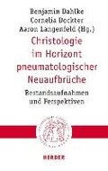 Christologie Im Horizont Pneumatologischer Neuaufbruche: Bestandsaufnahmen Und Perspektiven