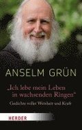 Ich Lebe Mein Leben in Wachsenden Ringen: Gedichte Voller Weisheit Und Kraft