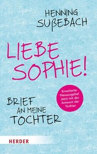 Liebe Sophie!: Brief an Meine Tochter