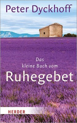 Peter Dyckhoff - Das Kleine Buch Vom Ruhegebet, Häftad