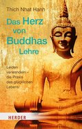 Das Herz Von Buddhas Lehre: Leiden Verwandeln - Die PRAXIS Des Glucklichen Lebens