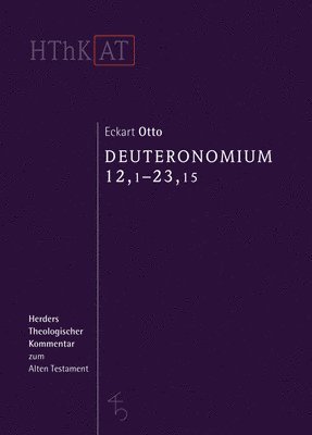 Eckart Otto - Deuteronomium 12 - 34: Erster Teilband: 12,1 - 23,15, Inbunden